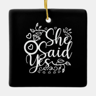 Wedding Gift She Say Yes Ceramic Ornament