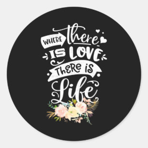 Wedding Gift There Is Love There Is Life Classic Round Sticker