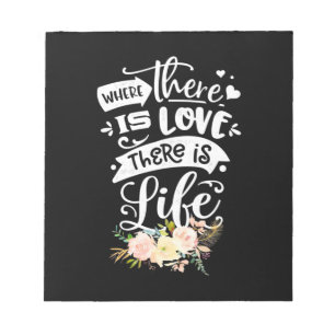 Wedding Gift   There Is Love There Is Life Notepad