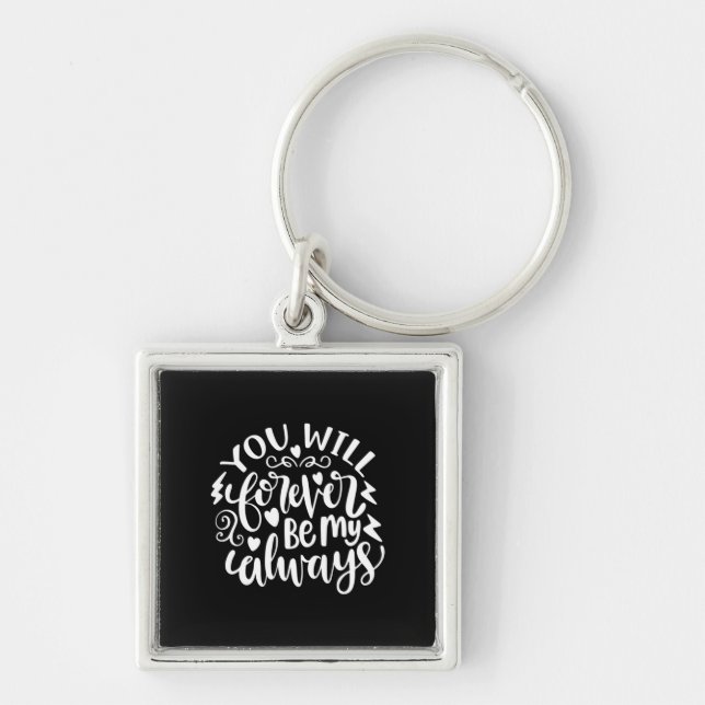 Wedding Gift You Will Forever Be My Always Key Ring (Front)
