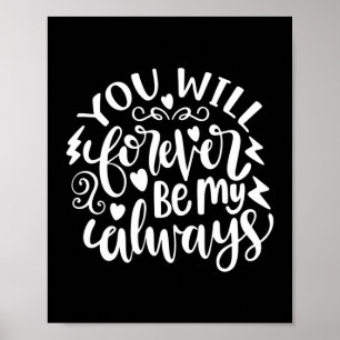 Wedding Gift You Will Forever Be My Always Poster