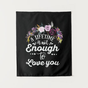 Wedding Gifts A Lifetime Is Not Enough To Love You Tapestry