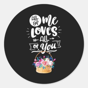 Wedding Gifts   All Of Me Loves All Of You Classic Round Sticker