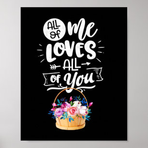 Wedding Gifts   All Of Me Loves All Of You Poster