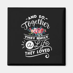 Wedding Gifts Built A Life They Loved Magnet