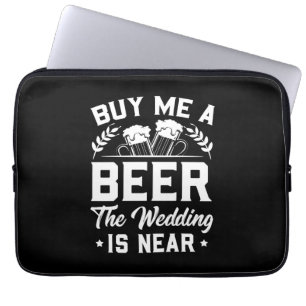 Wedding Gifts   Buy Me A Beer The Wedding Is Near Laptop Sleeve