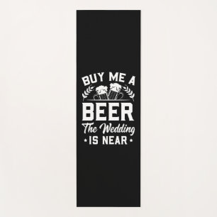 Wedding Gifts Buy Me A Beer The Wedding Is Near Yoga Mat