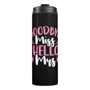 Wedding Gifts   Goodbye Miss Hello Mrs Thermal Tumbler