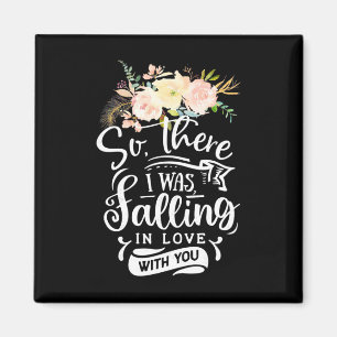 Wedding Gifts I Was Falling In Love With You Magnet