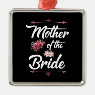 Wedding Gifts   Mother Of The Bride Metal Ornament