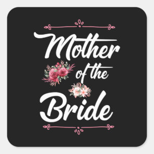 Wedding Gifts Mother Of The Bride Square Sticker