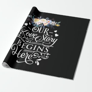 Wedding Gifts   Our Love Story Begins Here Wrapping Paper