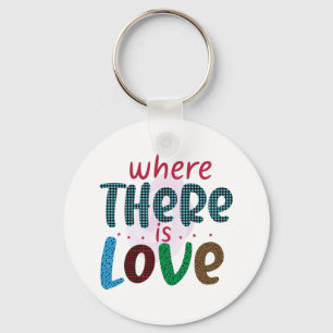 Wedding Gifts Where There Is Love Key Ring