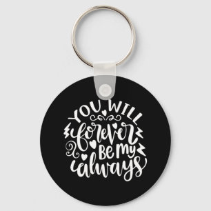 Wedding Gifts   You Will Forever Be My Always Key Ring