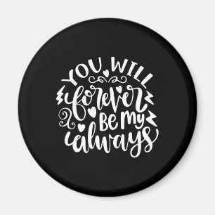 Wedding Gifts You Will Forever Be My Always Magnet