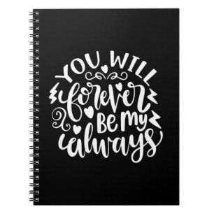 Wedding Gifts   You Will Forever Be My Always Notebook