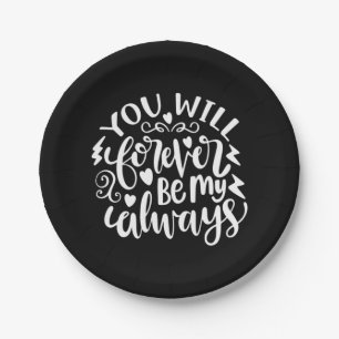 Wedding Gifts You Will Forever Be My Always Paper Plate