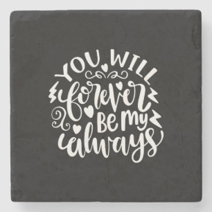 Wedding Gifts You Will Forever Be My Always Stone Coaster