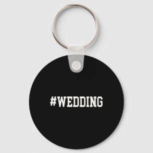 Wedding Hashtag Rehearsal, Bride, Groom, Family Pr Key Ring
