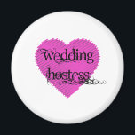 Wedding Hostess Magnet<br><div class="desc">Celebrate the love & marriage by surprising your Wedding Hostess with our Wedding Hostess t-shirts or goodies as a wedding favour or gift.</div>