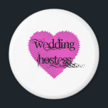 Wedding Hostess Magnet<br><div class="desc">Celebrate the love & marriage by surprising your Wedding Hostess with our Wedding Hostess t-shirts or goodies as a wedding favour or gift.</div>