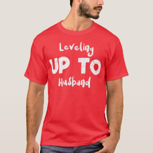 Wedding Levelling Up to Husband Marriage Sayings T-Shirt