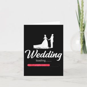 Wedding Loading- Funny Bride Groom Engagement Marr Card