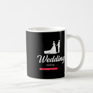 Wedding Loading- Funny Bride Groom Engagement Marr Coffee Mug