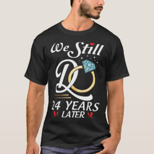 Wedding Marry Happy Husband Wife We Still Do 24 Ye T-Shirt