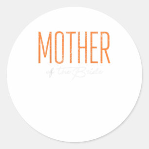 Wedding Mother Of The Bride Party Newly Wed Classic Round Sticker
