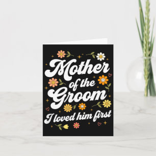 Wedding Mother of The Groom I Loved Him First Card