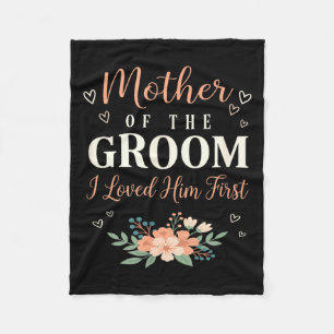 Wedding Mother of The Groom I Loved Him First Fleece Blanket