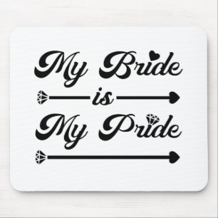Wedding - My Bride My Pride - Proud Groom Mouse Pad