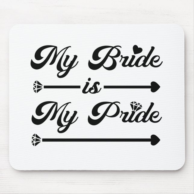 Wedding - My Bride My Pride - Proud Groom Mouse Pad (Front)