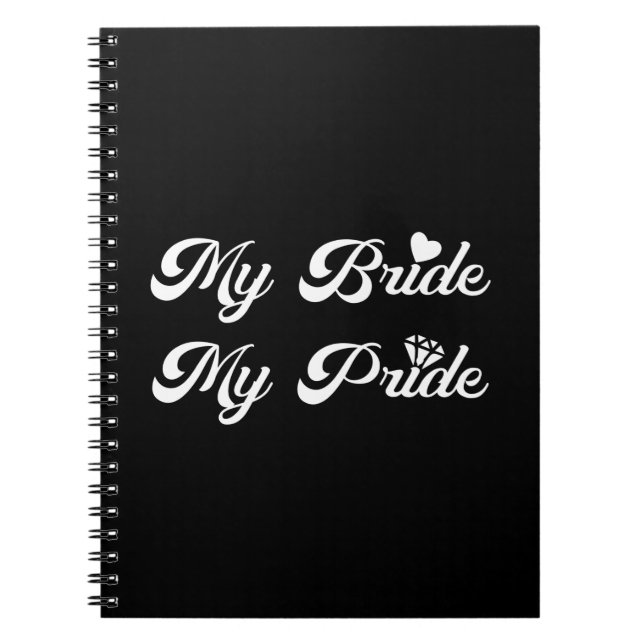Wedding - My Bride My Pride - Proud Groom Notebook (Front)