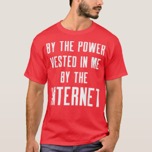 Wedding Officiant Power Internet Ordained Minister T-Shirt