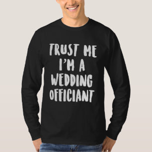 Wedding Officiant Trust Internet Ordained Minister T-Shirt