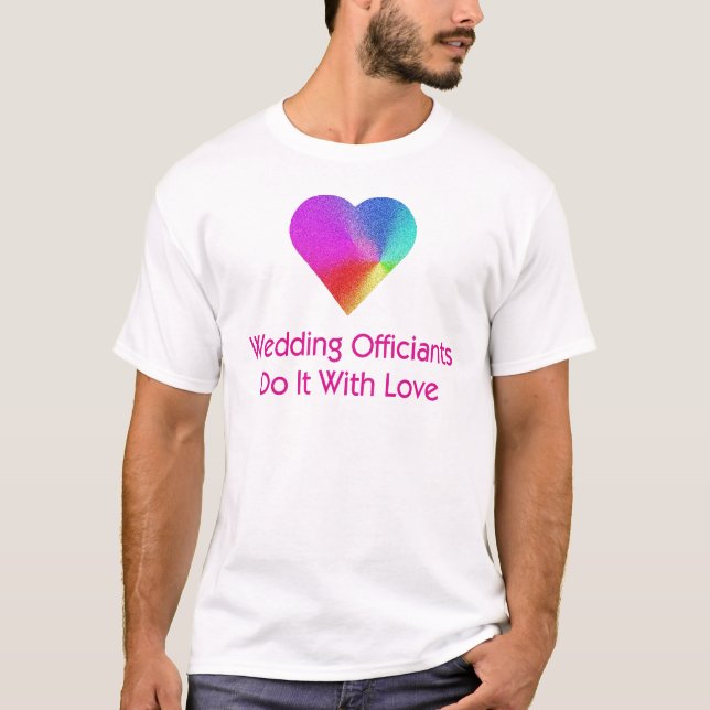 Wedding Officiants Do It With Love T-Shirt (Front)