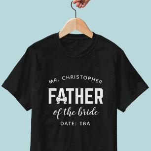 Wedding Parent Father of The Bride Name T-Shirt