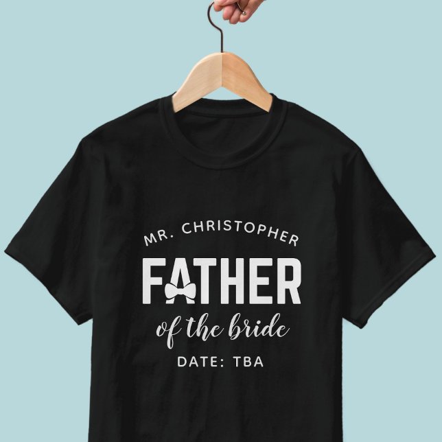 Wedding Parent Father of The Bride Name T-Shirt (Can be used for any wedding parent - bride or groom. Just add their name and your wedding date)