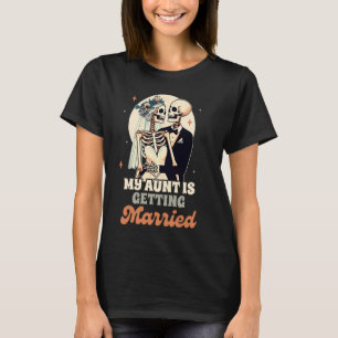 Wedding Party Rehearsal Engaged My Aunt Is Getting T-Shirt
