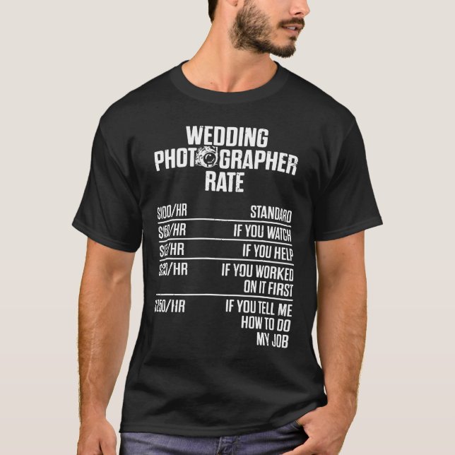 Wedding Photographer Photography Staff Rate Photos T-Shirt (Front)