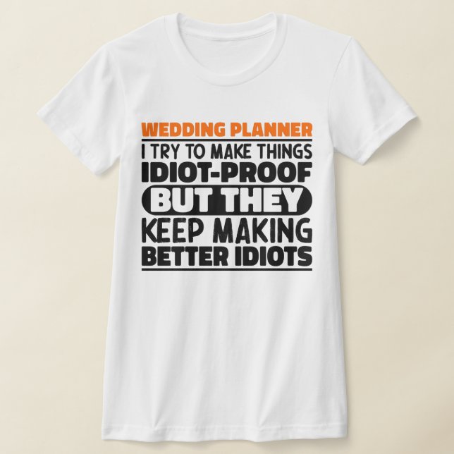 Wedding Planner I Try To Make Things Funny T-Shirt (Laydown)