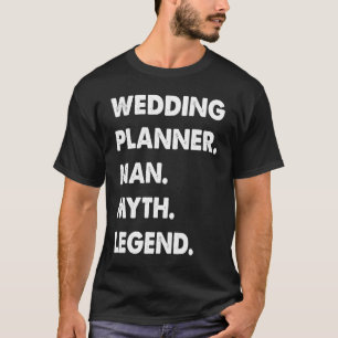 Wedding Planner Man Myth Legend T-Shirt