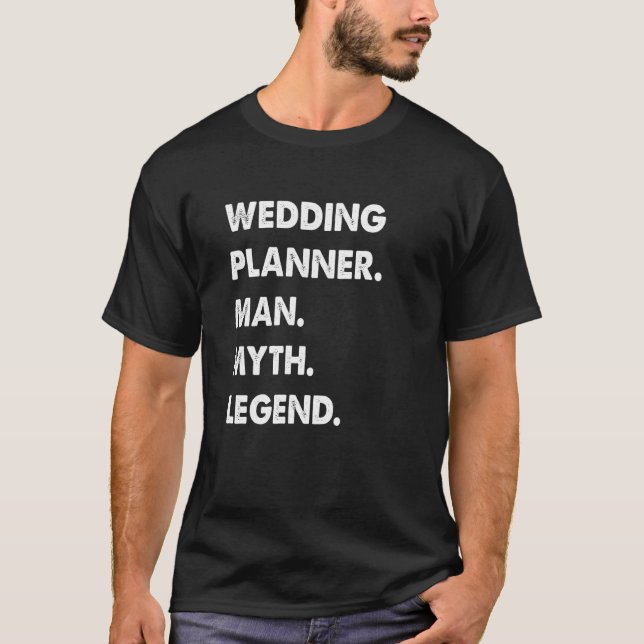 Wedding Planner Man Myth Legend T-Shirt (Front)