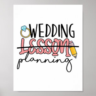 Wedding Planning Not Lesson Funny Engaged Teacher  Poster