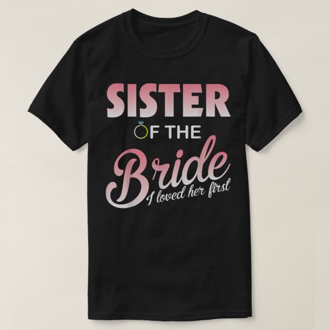 Wedding Rings Married Sister Of The Bride I Loved  T-Shirt (Design Front)