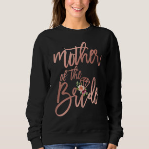 Wedding Shower For Mum From Bride Mother Of The Br Sweatshirt