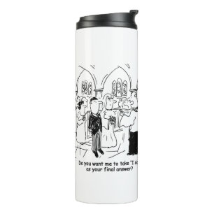 Wedding Vows - I Do As the Final Answer Thermal Tu Tumbler