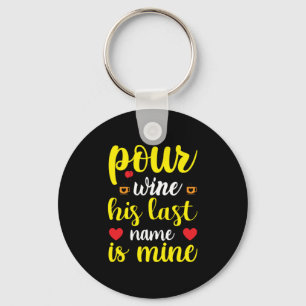 Wedding Wine His Last Name Is Mine Key Ring